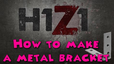 how to create metal bracket h1z1|H1Z1 Ultimate Crafting Guide (OUTDATED) .